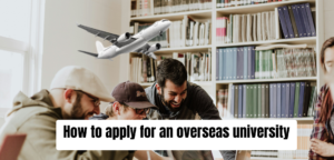 How to apply for an overseas university
