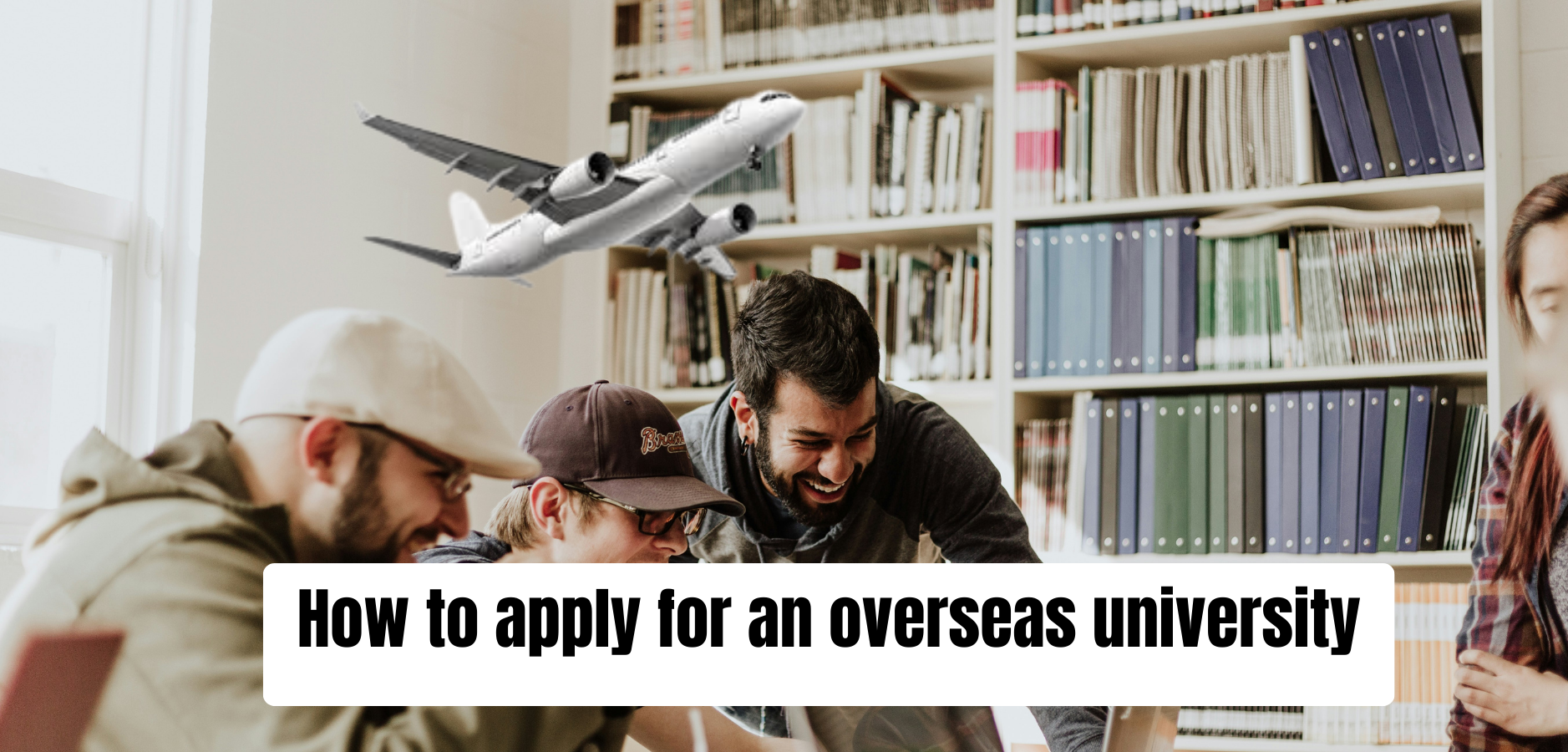 How to apply for an overseas university